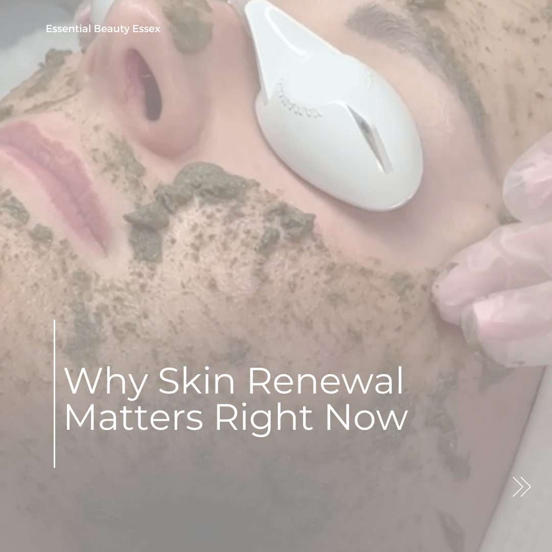 WHY SKIN RENEWAL MATTERS RIGHT NOW