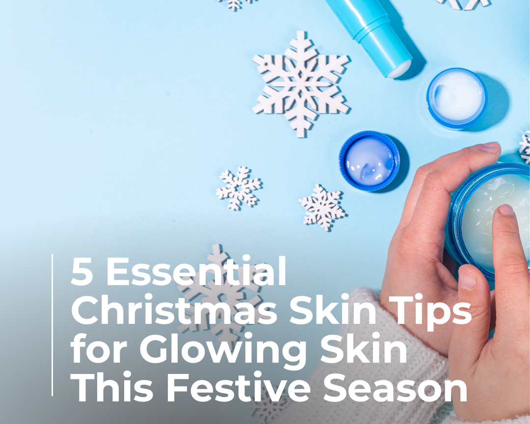 5 Essential Christmas Skin Tips for Glowing Skin This Festive Season