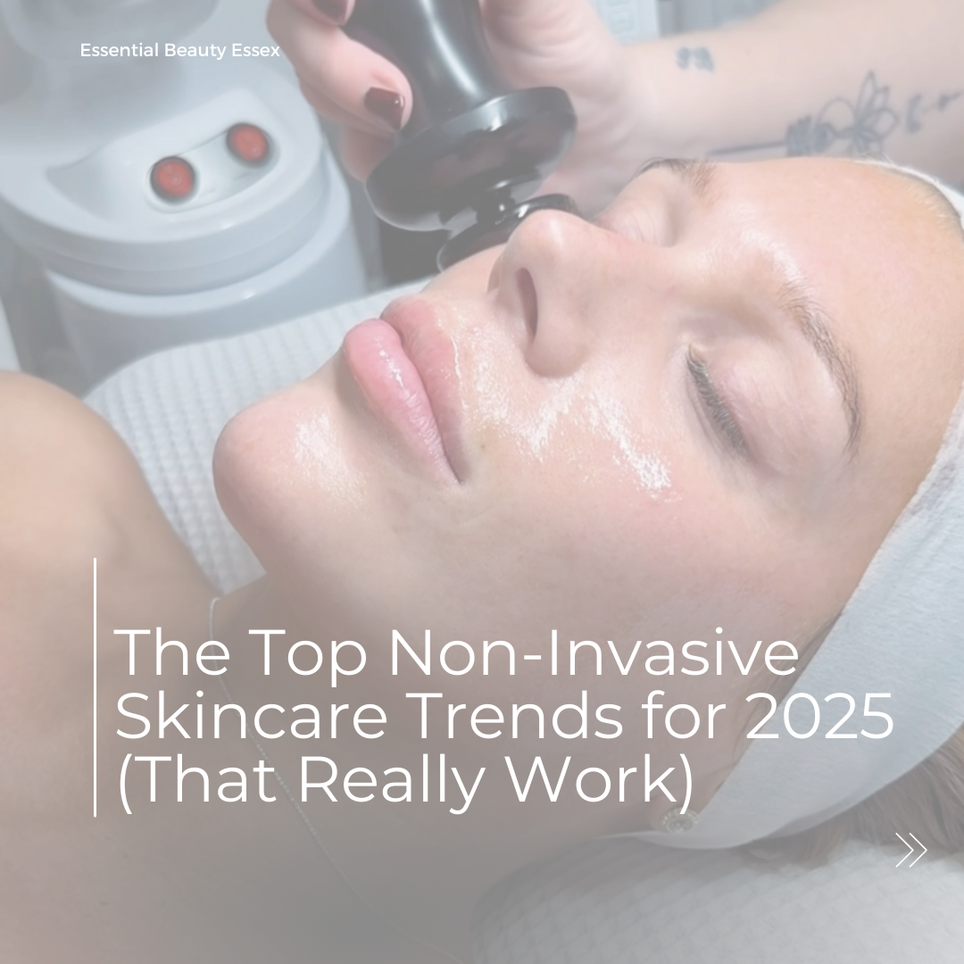 The Top Non-Invasive Skincare Trends for 2025 (That Really Work)